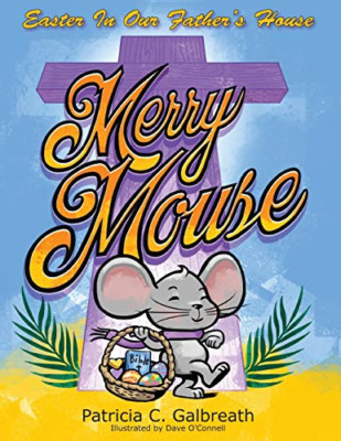 Merry Mouse Easter in Our Father's House -  NEW Patricia C Galb 2021