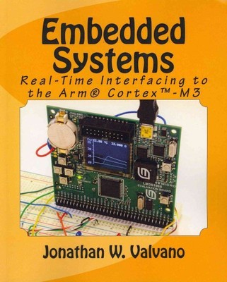 Embedded Systems : Real-Time Interfacing to the Arm CORTEX-M3, Paperback by V...