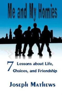 Me And My Homies: 7 Lessons About Life, Choices And Friendship