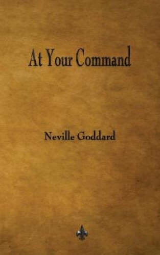 Thumbnail - At Your Command By Goddard, Neville