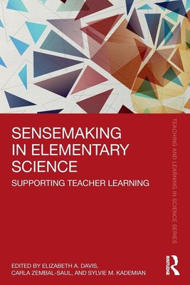 Sensemaking in Elementary Science: Supporting Teacher Learning (Teaching and...