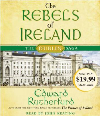 The Dublin Saga The Rebels of Ireland by Edward Rutherford Compact Disc Abridged