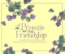 Promise of Friendship : A Collection of Memories Shared among Family and Friends