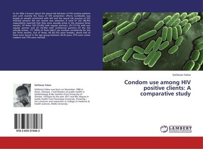 Condom use among HIV positive clients: A comparative study Estifanos Yalew