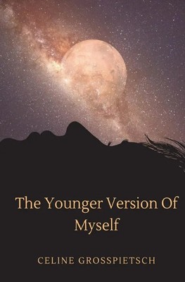The Younger Version Of Myself DE Celine Großpietsch Taschenbuch 108 S. Deutsch