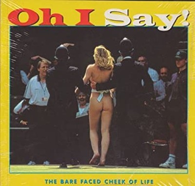 Oh I Say! : The Bare Faced Cheek of Life Paperback Dave Crowe