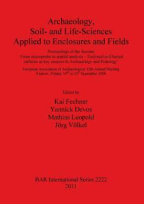 Archaeology Soil- and Life-Sciences Applied to Enclosures and Fields, Brand N...