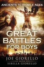 Great Battles for Boys: Ancients to Middle Ag...