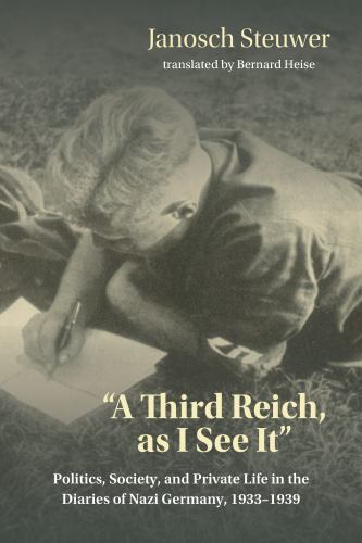 Third Reich, As I See It : Politics, Society, and Private Life in the Diaries...