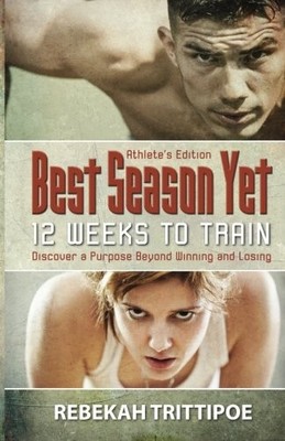 BEST SEASON YET: 12 WEEKS TO TRAIN: ATHLETE S EDITION By Rebekah Trittipoe *VG+*