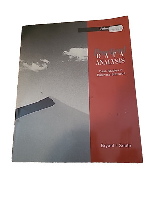 Practical Data Analysis : Case Studies in Business Statistics by Peter G. Bryant
