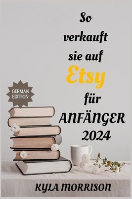 So verkauft sie auf ETSY fr ANFNGER 2024: Ein Umfassender Leitfaden F?r Anf?nger