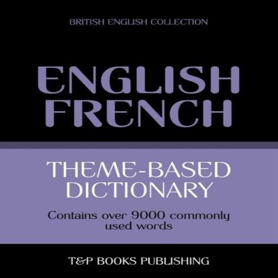 Theme-based dictionary British English-French - 9000 words Andrey