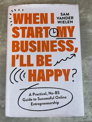 #ad When I Start My Business I#x27;ll Be Happy? Sam Vander Wielen 2023 First Edition $5.00