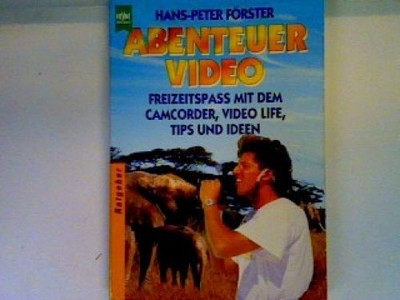 Abenteuer Video: Freizeitspass mit dem Camcorder, Video life, Tips und Ideen För