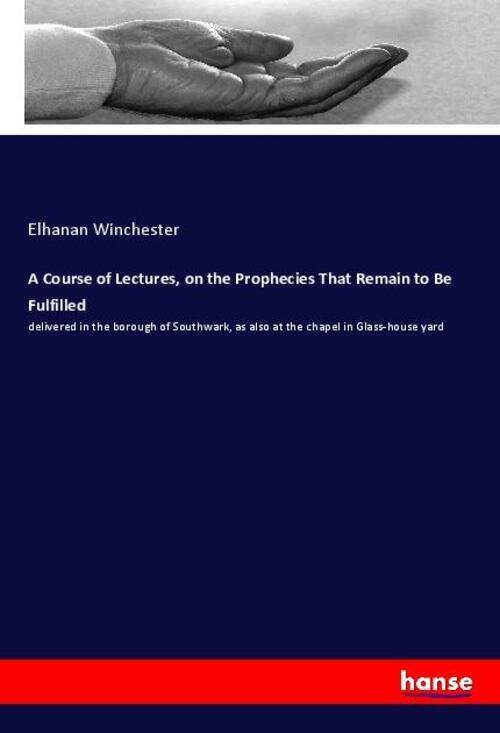 Thumbnail - A Course Of Lectures, On The Prophecies That Remain To Be Fulfilled
