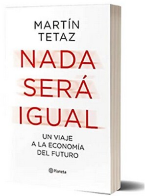 Libro en fisico Nada será igual. Un viaje a la economía del futuro Martín Tetaz 