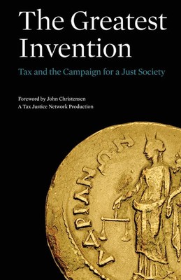 The Greatest Invention Tax and the Campaign for a Just Society Dan Hind Buch