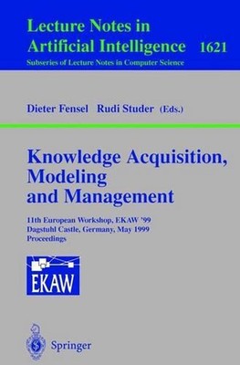 Knowledge Acquisition, Modeling and Management: 11th European Workshop, EKAW'99,