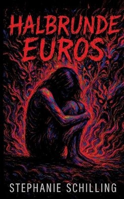 Halbrunde Euros: Ein Trip durch Exzess, Einsamkeit und Selbstzerst?rung by Steph
