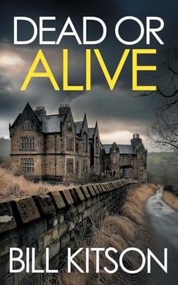 DEAD OR ALIVE an addictive and heart-pou... by Kitson, Bill Paperback / softback