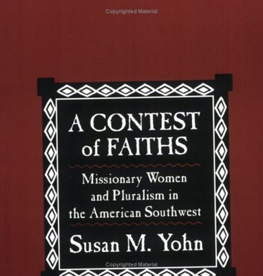 A Contest Of Faiths: Missionar Damen Und Pluralism IN Amerika