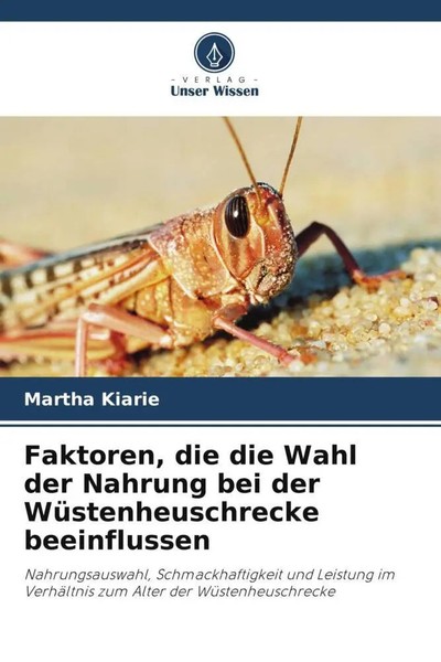 Martha Kiarie | Faktoren, Die Die Wahl Der Nahrung Bei Der WüStenheuschrecke...-image