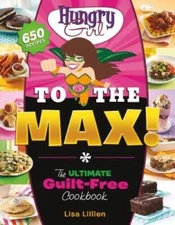 Hungry Girl to the Max!: The Ultimate Guilt-Free Cookbook - Paperback - GOOD