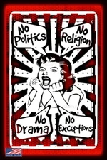 NO DRAMA! NO POLITICS NO RELIGION! 8"X12" METAL SIGN! MAN CAVE OFFICE HUMOR