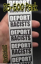 "DEPORT RACISTS" 25-500 bulk pack stickers decal labels stop ICE deportation