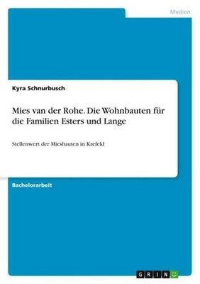 Mies van der Rohe. Die Wohnbauten für die Familien Esters und Lange Kyra Schnurb