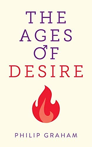 The Ages of Desire,Philip Graham