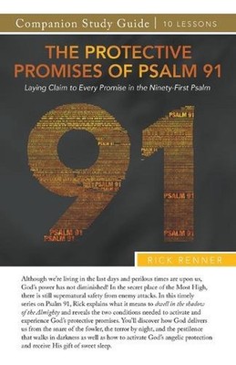 The Protective Promises of Psalm 91 Study Guide by Rick Renner Paperback Book