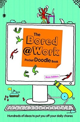 The Bored at Work Pocket Doodle Book: Hundreds of ide by Adders, Rose 1853759333