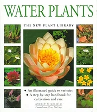 Water Plants : At-a-Glance Guide to Varieties, Cultivation and Ca