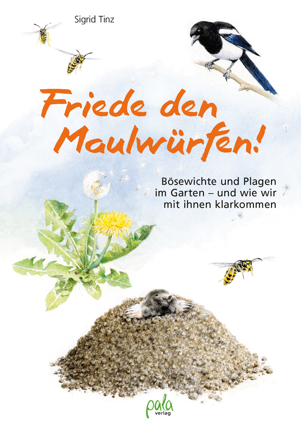 Sigrid Tinz / Friede Den Maulwürfen