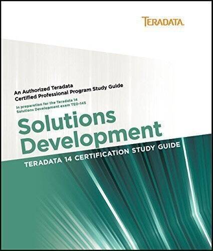 Teradata 14 Certification Study Guide Solutions Development Teradata 14 Certification Study Guide Solutions Development