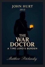 The War Doctor: A Time Lord's Burden (John Hurt, 2013) by Matthew Petchinsky Pap