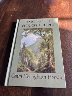 Among the Forest People By Ciara Dillingham Pierson 2008 Wilder Publication
