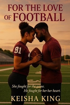 For the Love of Football by Keisha King Paperback Book