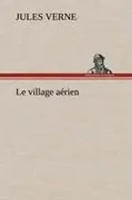 Jules Verne | Le Village AéRien | Buch | FranzöSisch (2012) | 200 S.