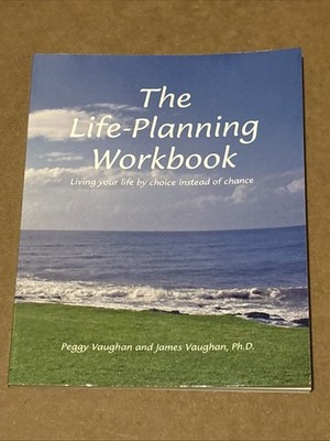 Life-Planning Workbook : Living your life by choice instead of Chance by...
