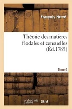 Th�orie Des Mati�res F�odales Et Censuelles. Tome 4 (Paperback or Softback)