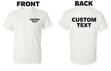 Custom T-Shirt, Personalized, Add Your Own Text, Advertise Any Event White Color