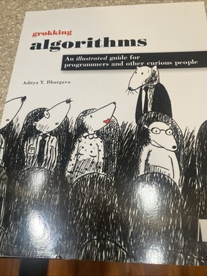 Grokking Algorithms : An Illustrated Guide for Programmers and Other Curious...