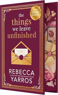 The Things We Leave Unfinished (SIGNED) by Yarros, Rebecca