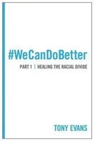 We Can Do Better: Healing The Racial Divide (Part 1) Tony Evans Taschenbuch 2013