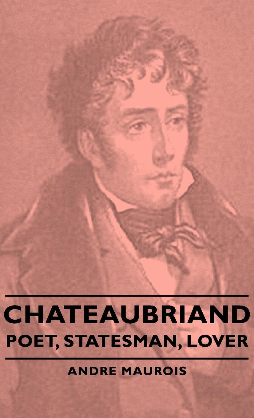 Thumbnail - Andre Maurois | Chateaubriand - Poet, Statesman, Lover | Buch |