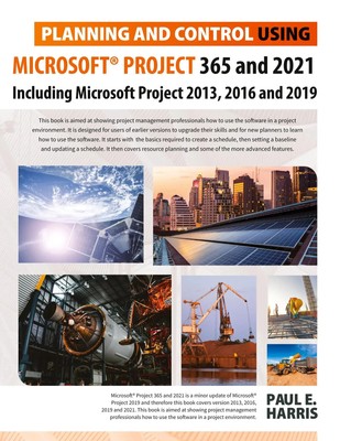 Planning and Control Using Microsoft Project 365 and 2021 Paul E Harris Buch