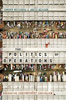 The Politics Of Operations Excavating Contemporary Capitalism Neilson (U. A.)